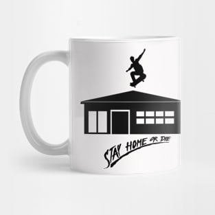 Stay home - skate or die Mug